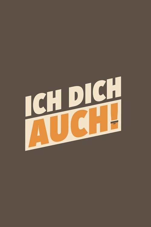 Ich dich auch! постер
