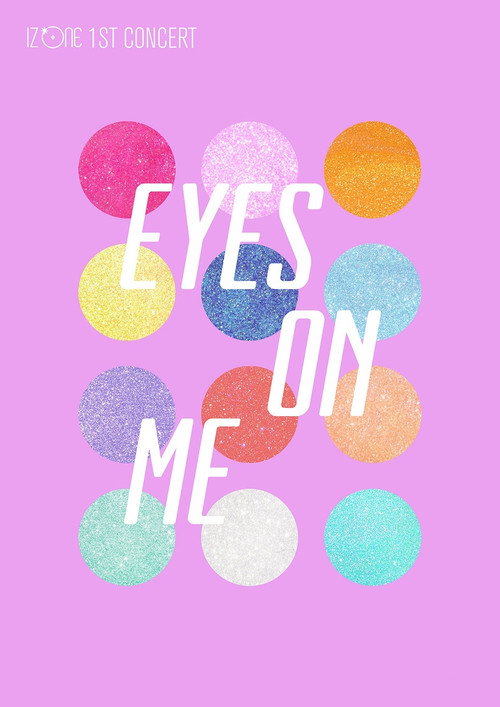 IZ*ONE - 1ST CONCERT IN JAPAN [EYES ON ME] постер