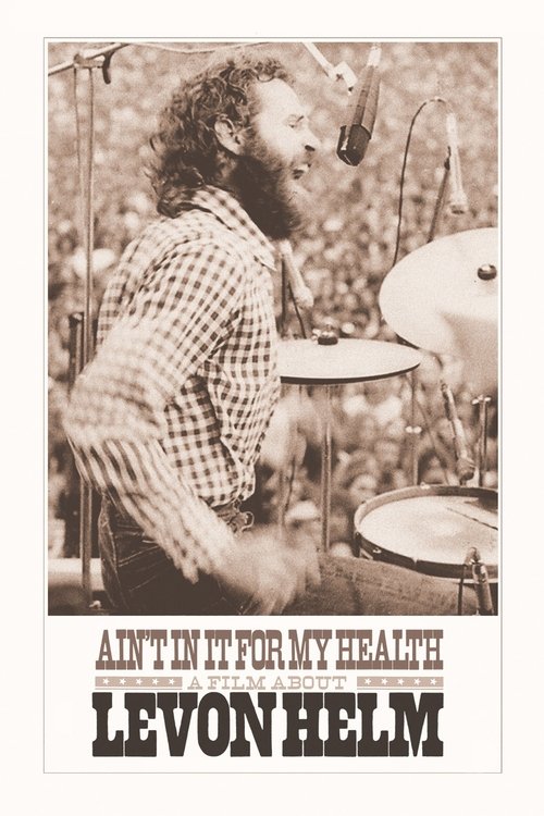 Ain't in It for My Health: A Film About Levon Helm постер