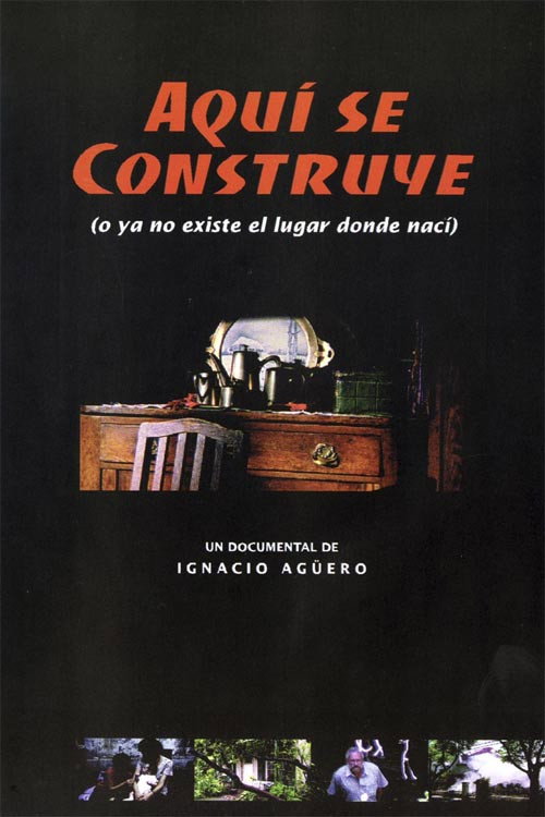 Aquí se construye (o Ya no existe el lugar donde nací) постер