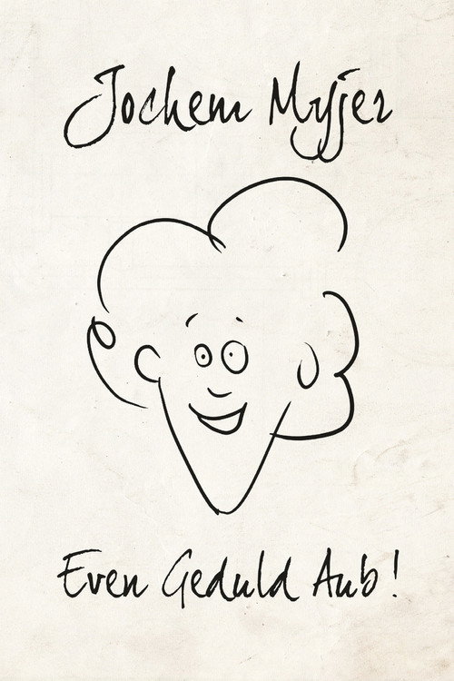 Jochem Myjer: Even Geduld Aub! постер