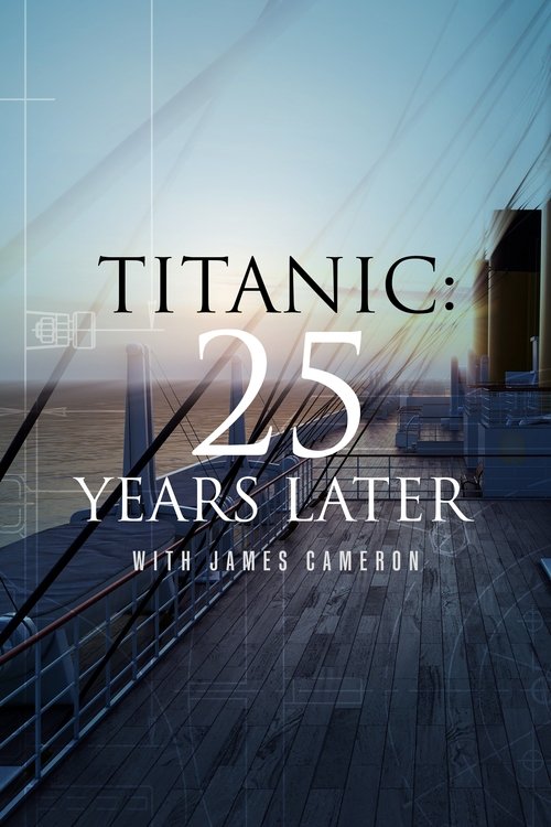 Titanic: 25 Years Later with James Cameron постер
