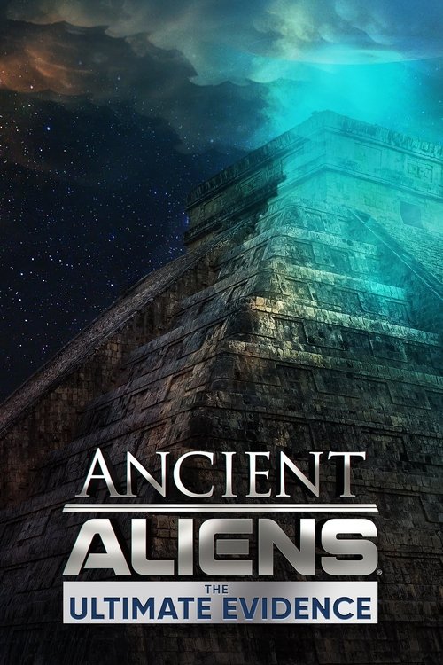 Ancient Aliens: The Ultimate Evidence постер