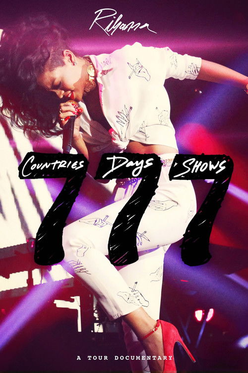 Rihanna 777 Documentary... 7Countries7Days7Shows постер
