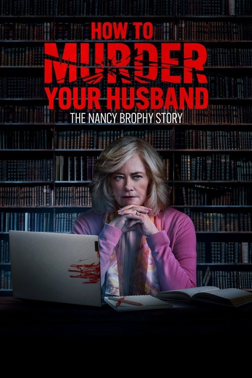 How to Murder Your Husband: The Nancy Brophy Story постер