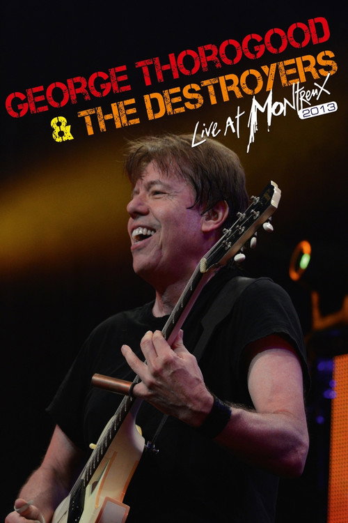 George Thorogood & The Destroyers - Live At Montreux 2013 постер