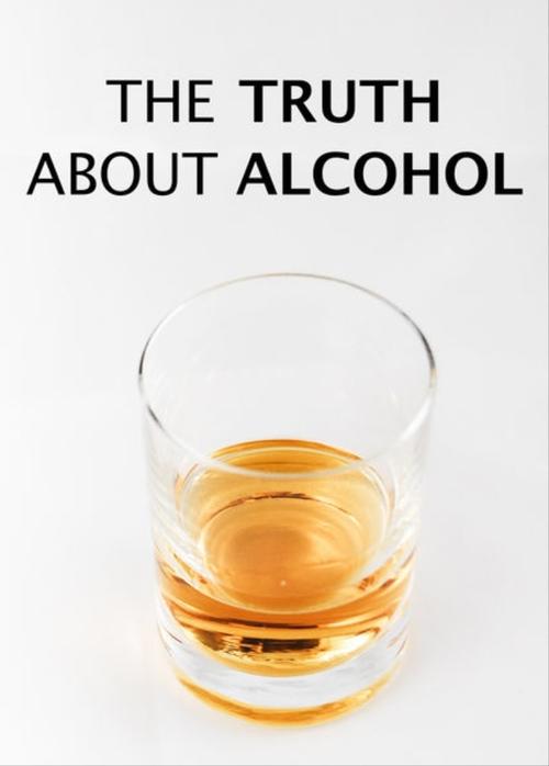The Truth About Alcohol постер