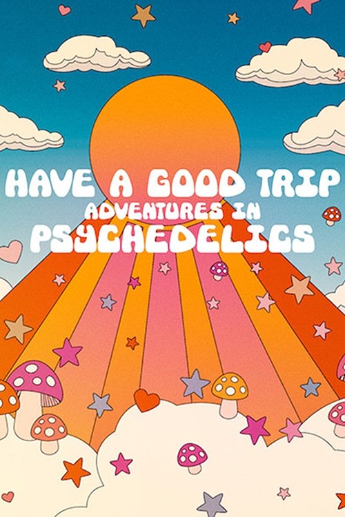 Have a Good Trip: Adventures in Psychedelics постер