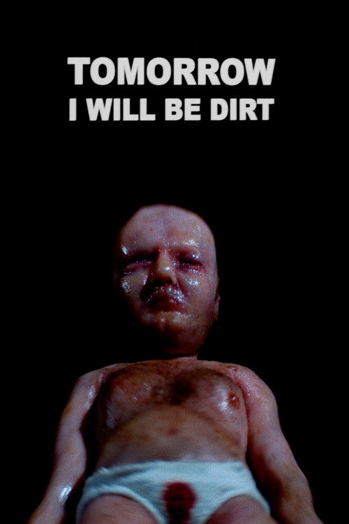 Tomorrow I Will Be Dirt постер