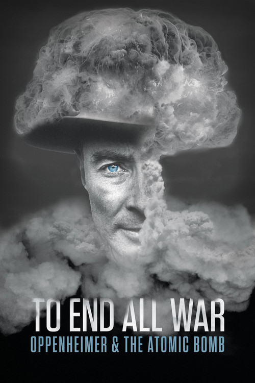 To End All War: Oppenheimer & the Atomic Bomb постер