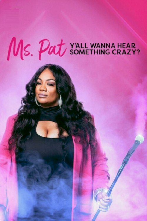 Ms. Pat: Y'all Wanna Hear Something Crazy? постер