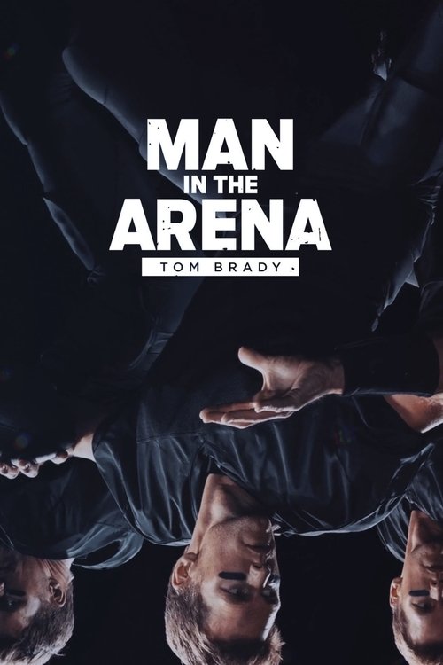 Man in the Arena: Tom Brady постер