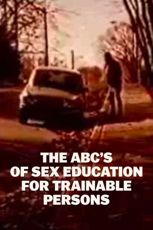 The ABC's of Sex Education for Trainable Persons постер