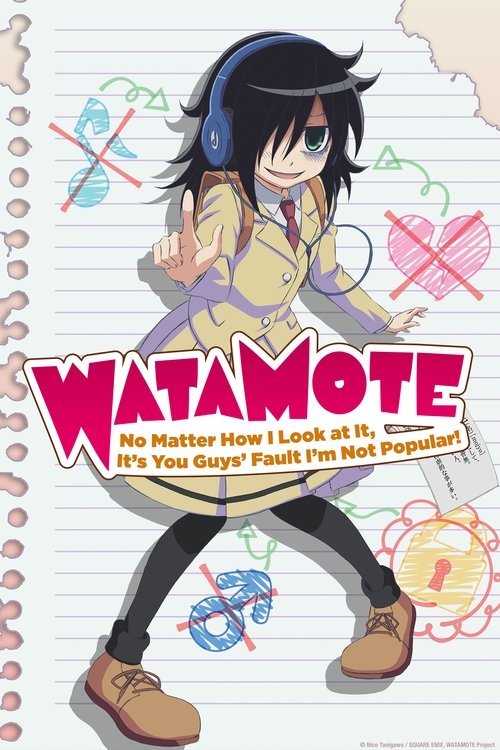 WATAMOTE ~No Matter How I Look at It, It's You Guys Fault I'm Not Popular!~ постер