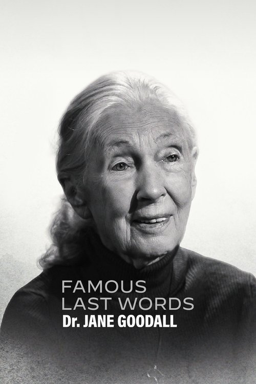 Famous Last Words: Dr. Jane Goodall постер