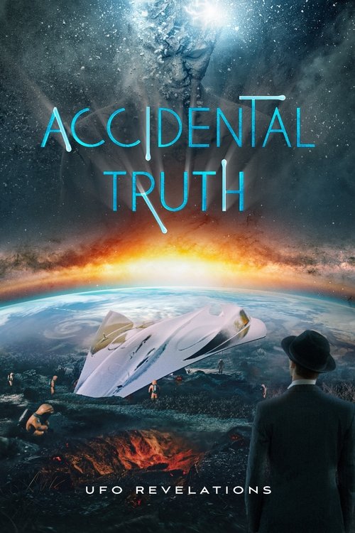 Accidental Truth: UFO Revelations постер