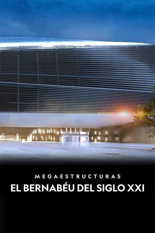 Megaestructuras: El Bernabéu del siglo XXI постер