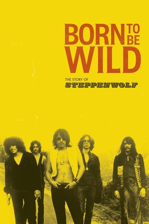 Born to Be Wild - Eine Band namens Steppenwolf постер