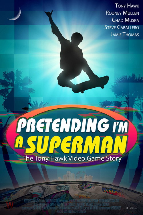 Pretending I'm a Superman: The Tony Hawk Video Game Story постер