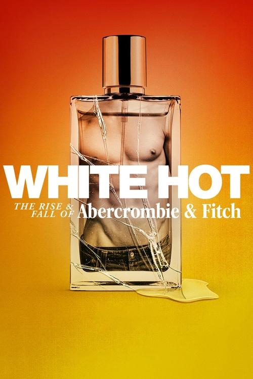 White Hot: The Rise & Fall of Abercrombie & Fitch постер