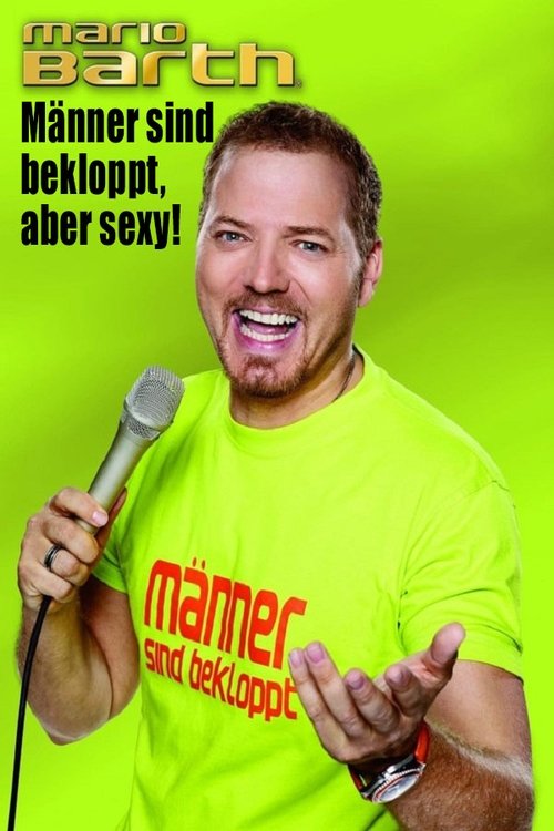 Mario Barth: Männer sind bekloppt, aber sexy! постер