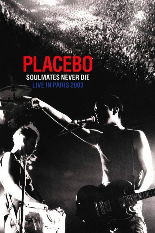 Placebo: Soulmates Never Die: Live in Paris 2003 постер